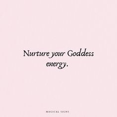 a pink background with the words nurture your goddess energy written in black on it