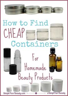 How to Find Cheap Containers for Homemade Beauty Products | SimplePureBeauty.com Homemade Beauty Recipes, Natural Beauty Care, Diy Spa, Diy Beauty Recipes, Homemade Bath Products, Homemade Beauty, Diy Body