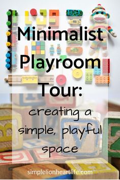 an image of a playroom with toys and words that read minimalist playground tour creating a simple, playful space