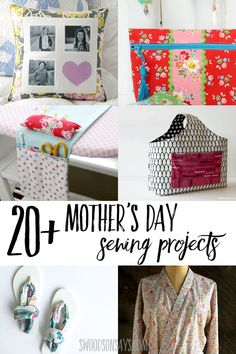 sewing projects with the words 20 + mothers day sewing projects