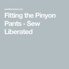 Fitting the Pinyon Pants - Sew Liberated Sew Liberated, Types Of Patterns, Pair Of Pants, Comfortable Outfits, Workout Pants, Things That, Wide Leg, Sewing, Pants