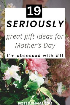 a woman holding flowers with the text 19 seriously great gift ideas for mother's day