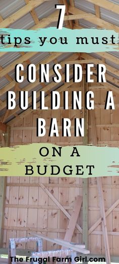 a barn with the words 7 tips you must consider building a barn on a budget