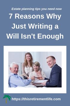 an image of people sitting at a table with the words 7 reason why just writing a will