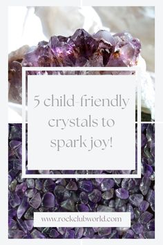 the words 5 child - friendly crystals to spark joy