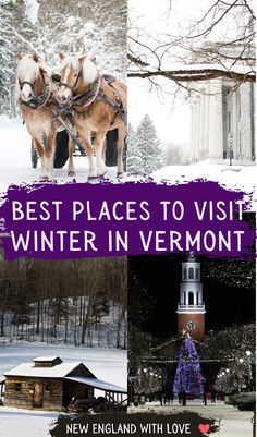 travel guide image that reads "best places to visit winter in vermont" with 4 photos of VT winter scenes behind Places To Visit In Vermont, February Winter, New England Winter, Winter Getaways, Vermont Fall