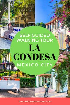 a collage of photos with the words self guided walking tour la condesa mexico city