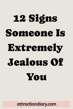 12 Signs Someone Is Extremely Jealous Of You displayed in bold text, with the source credit attractiondiary.com at the bottom. When People Are Jealous Of You, Jealous People Quotes, Colleagues Quotes