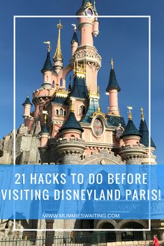 the disneyland castle with text overlay reading 21 hacks to do before visiting disneyland paris