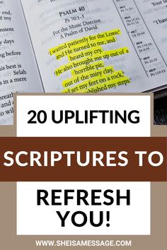 an open bible with the words, 20 uplifting scripturess to refresh you