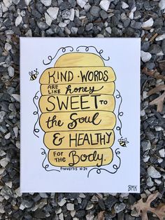 a card with the words kind words are honey, sweet to the soul and healthy for the body