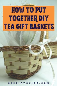 two wicker baskets with text overlay how to put together diy tea gift baskets