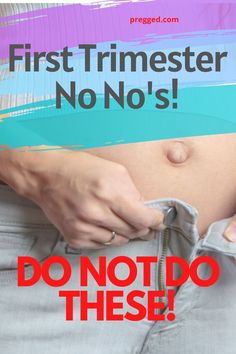 a pregnant woman holding her belly with the words first trimester no's don't do these