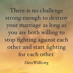 Not against, but for. Marriage Quotes Struggling, Positive Quotes For Life Encouragement, Marriage Inspiration, Love You Husband, Marriage Help, Save My Marriage, Strong Marriage, Healthy Marriage, Movies Quotes