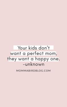 a pink background with the words your kids don't want a perfect mom, they want