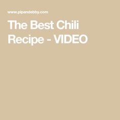 the best chili recipe - video by pisandbby com on pinterest