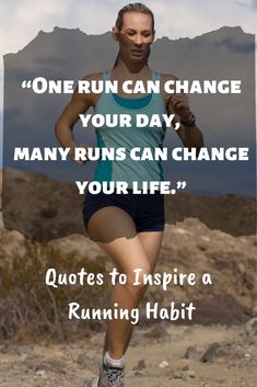 a woman running in the desert with an inspirational quote above her that reads, one run can change your day, many runs can change your life