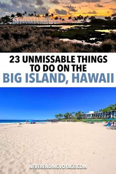 the beach with text overlay that reads, 23 unmissable things to do on the big island, hawaii