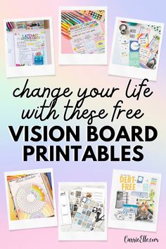 the vision board printables with text overlay that reads, change your life with these free vision board printables