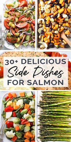 different side dishes for salmon and other foods with the words 30 delicious side dishes for salmon