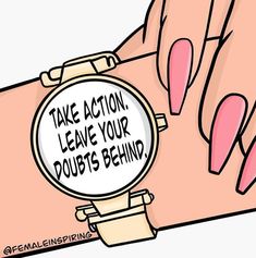 a woman's hand holding a watch with the words take action leave your doubt behind