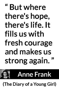 an image with the quote, but where there's hope, there's life it fills us with freshcourage and makes us strong again