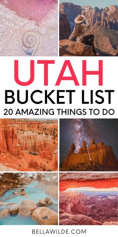 utah bucket list 20 amazing things to do in the usa with pictures and text overlay