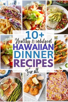 the top 10 healthy and unique hawaiian dinner recipes for all kinds of people to enjoy