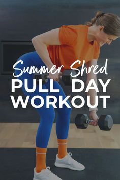 a woman in orange shirt and blue leggings lifting dumbbells with the words summer shed pull day workout