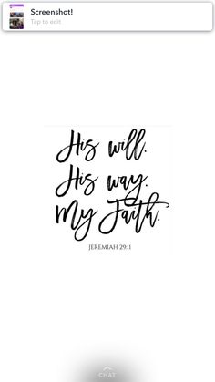 an iphone screen with the text he will his way my faith written in cursive writing