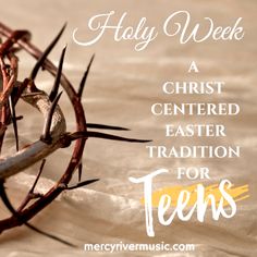 Mercy River | Holy Week for TEENS Lds Easter, Holy Week Activities, Christ Easter, Easter Resurrection, Christ Centered Easter, Easter Week, Easter Activities For Kids, Palm Sunday, Easter Traditions