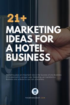 a hand holding a door handle with the words 21 + marketing ideas for a hotel business