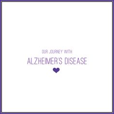 the words, our journey with alzhemer's disease written in purple on a white background