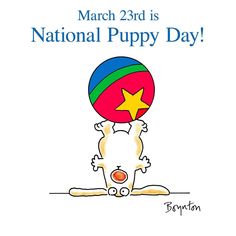 a cartoon dog with a ball on its back and the words march 23rd is national puppy day