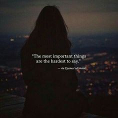 the most important things are the hardest to say