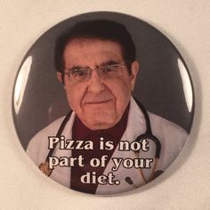 My 600 lb. Life Dr. Nowzaradan Refrigerator Magnet Diet Aid - Pizza is not part of your diet.Pizza is not part of your diet. Dr. Now tells it like it is. Put this on your refrigerator and let Dr. Now help you stop eating. Or help someone else stop eating. He will help you stop eating, or at least make you feel guilty about eating. He's here to help. Don't become 600 pounds. Please.2.25 inches in diameter. Magnet adhered on the back.Pinbacks or Bottle Openers available as well.Keychains and Bottl Funny Magnets, Makanan Diet, Diet Motivation, Refrigerator Magnet