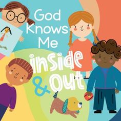 an image of children with the words god knows me inside and out