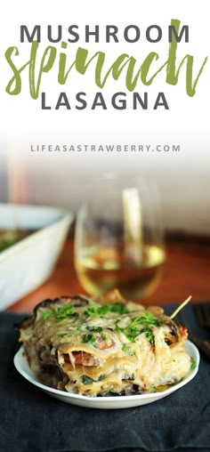 mushroom spinach lasagna on a plate with wine in the background and text overlay