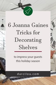 a living room filled with furniture and a clock on the wall above it that reads 6 joanna garnes tricks for decorating shelves