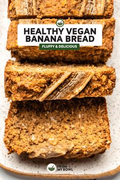 healthy vegan banana bread on a white plate with a label that reads, healthy vegan banana bread