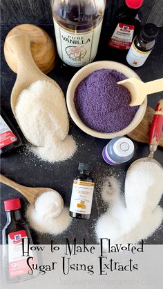 ingredients to make homemade sugar using flakes on a black surface with the words how to make flavored sugar using flakes