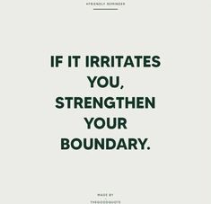 the words if it irritates you, strength your boundary on a white background