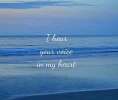 an ocean beach with the words i hear your voice in my heart