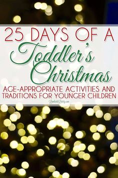 a christmas tree with lights and the words 25 days of a toddler's christmas