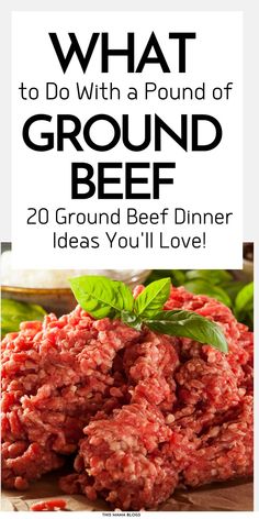 ground beef recipe with the title what to do with a pound of ground beef and 20 ground beef dinner ideas you'll love