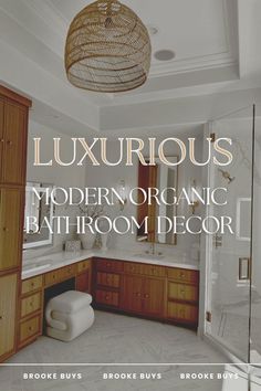 the bathroom is decorated in white and brown tones with text that reads luxurious modern organic bath room decor