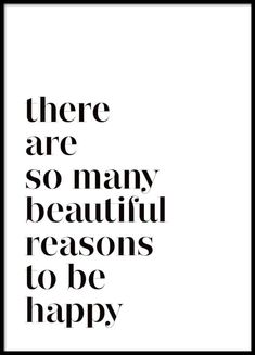 there are so many beautiful reason to be happy in black and white, with the words'there are so many beautiful reason to be happy '