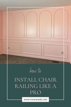 an empty room with pink walls and the words how to install chair rail like a pro