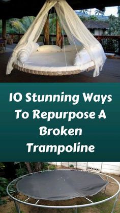 a trampoline with the text 10 stunning ways to repurpose a broken trampoline