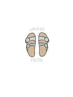 a pair of shoes with the words walk by faith